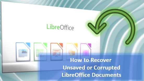 Ripristino di Documenti LibreOffice Non Salvati o Danneggiati