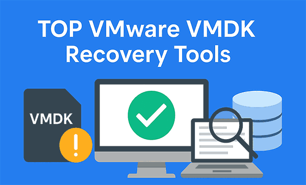 Principali strumenti per il recupero dei file VMDK di VMware